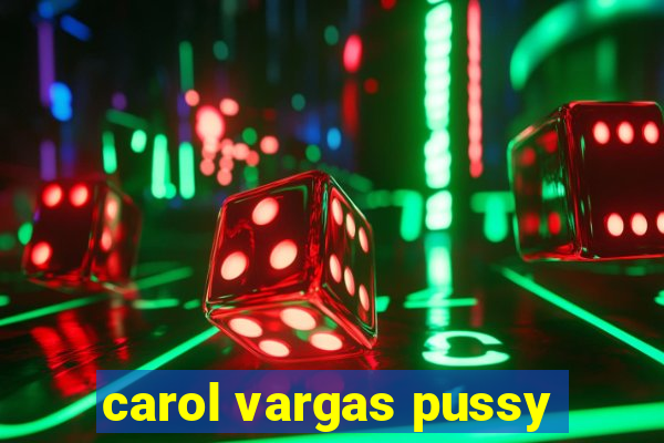 carol vargas pussy